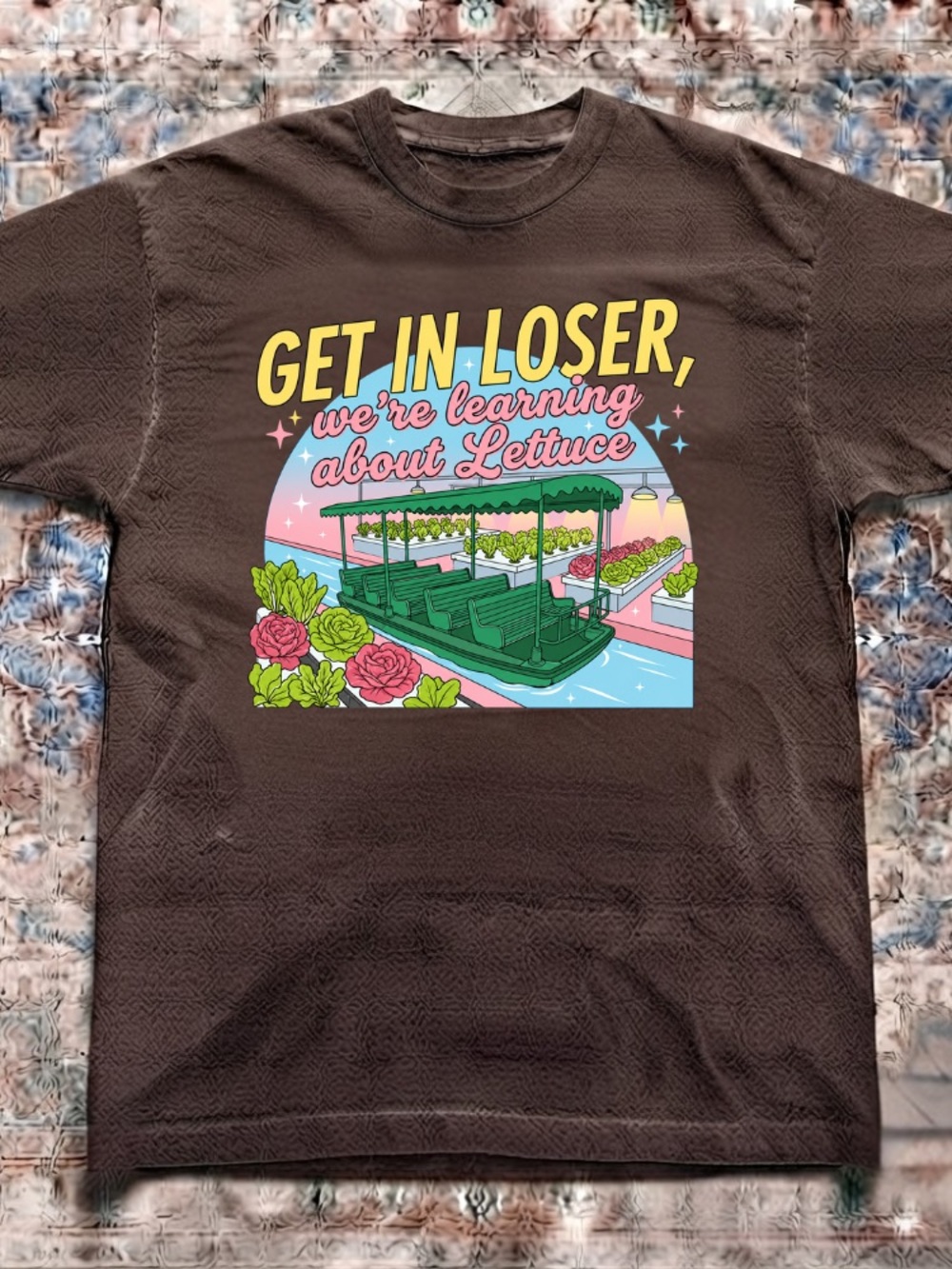 Get In Loser We're Learning About Lettuce Greenhouse Tour Vintage Brown T-Shirt